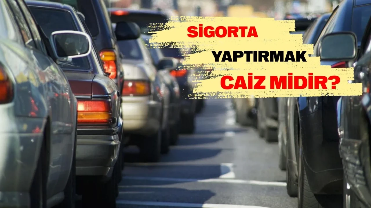 Sigorta ve kasko yaptırmak caiz mi? Dini hükmü nedir?