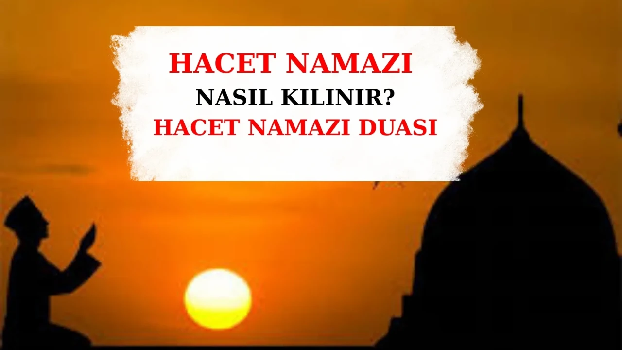 Dileklerin kabulü için hacet namazı nasıl kılınır, hacet duası nedir? Rekat sayısı, dualar ve okunacak sureler
