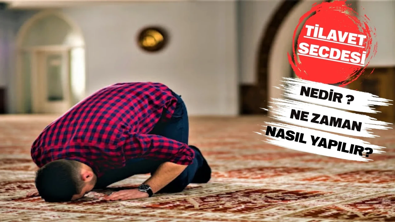 Tilavet secdesi nedir, nasıl yapılır? 14 secde aye…