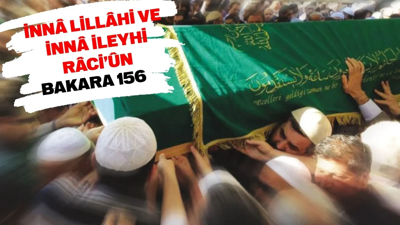 İnnâ Lillâhi ve İnnâ İleyhi Râci’ûn ne demek? Anla…