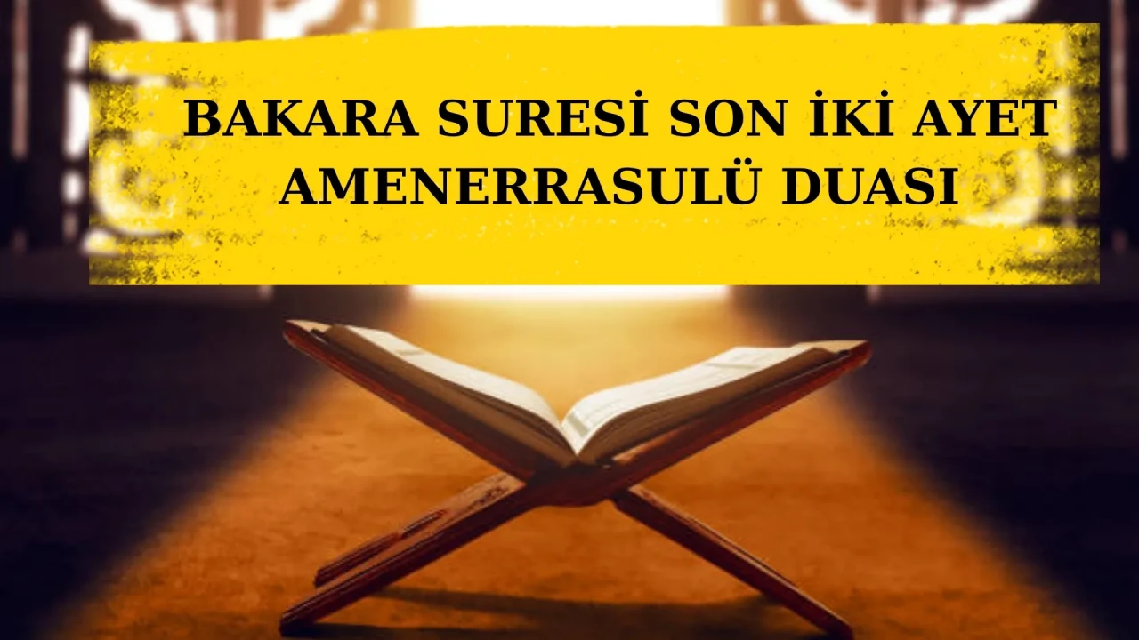 Bakara Suresi son 2 ayet: Okunuşu, anlamı ve fazileti