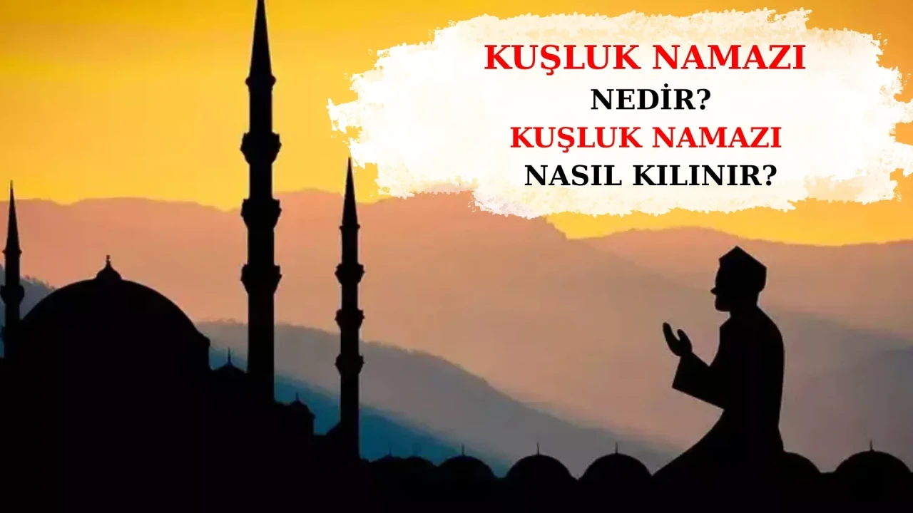 Kuşluk namazı nedir, nasıl kılınır, kaç rekattır? Vakti, fazileti ve kılınışı