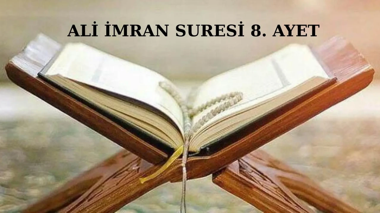 Ali İmran Suresi 8. ayet okunuşu, anlamı, tefsiri, faziletleri?