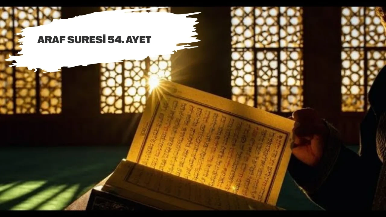 Araf Suresi 54. ayet okunuşu, anlamı, önemi ve tefsiri