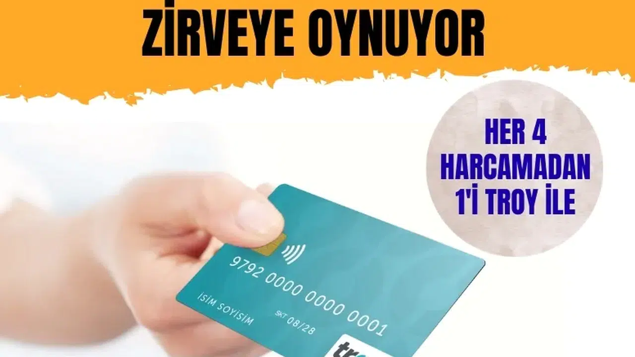 TROY rüzgarı kartlı ödemelerde hız kesmiyor: Pazar payı %25’i aştı!