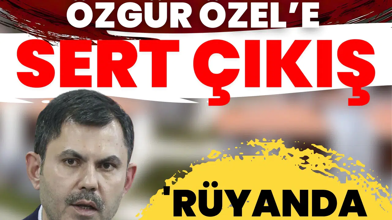 Murat Kurum’dan Özgür Özel’e sert çıkış: 'Rüyanda bile göremezsin'