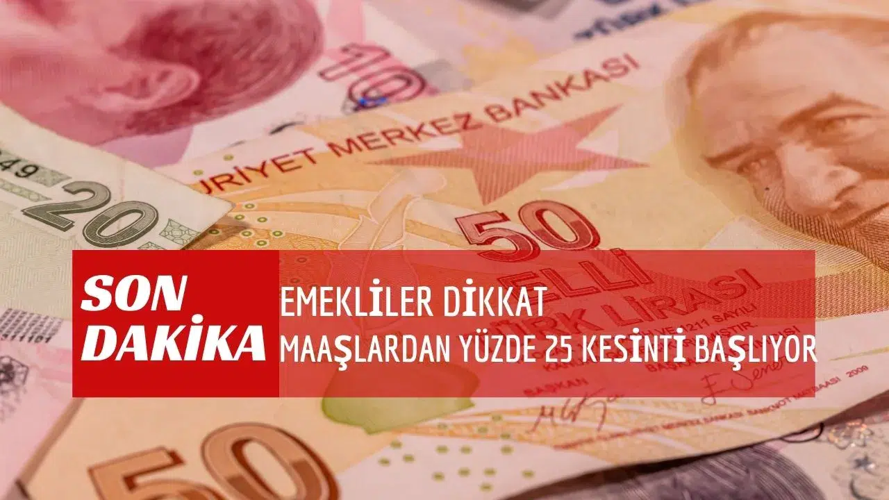 Emekli maaşlarında  Yüzde 25 Kesinti  dönemi: Hesabınızı kontrol edin, maaşınız eksik yatabilir!