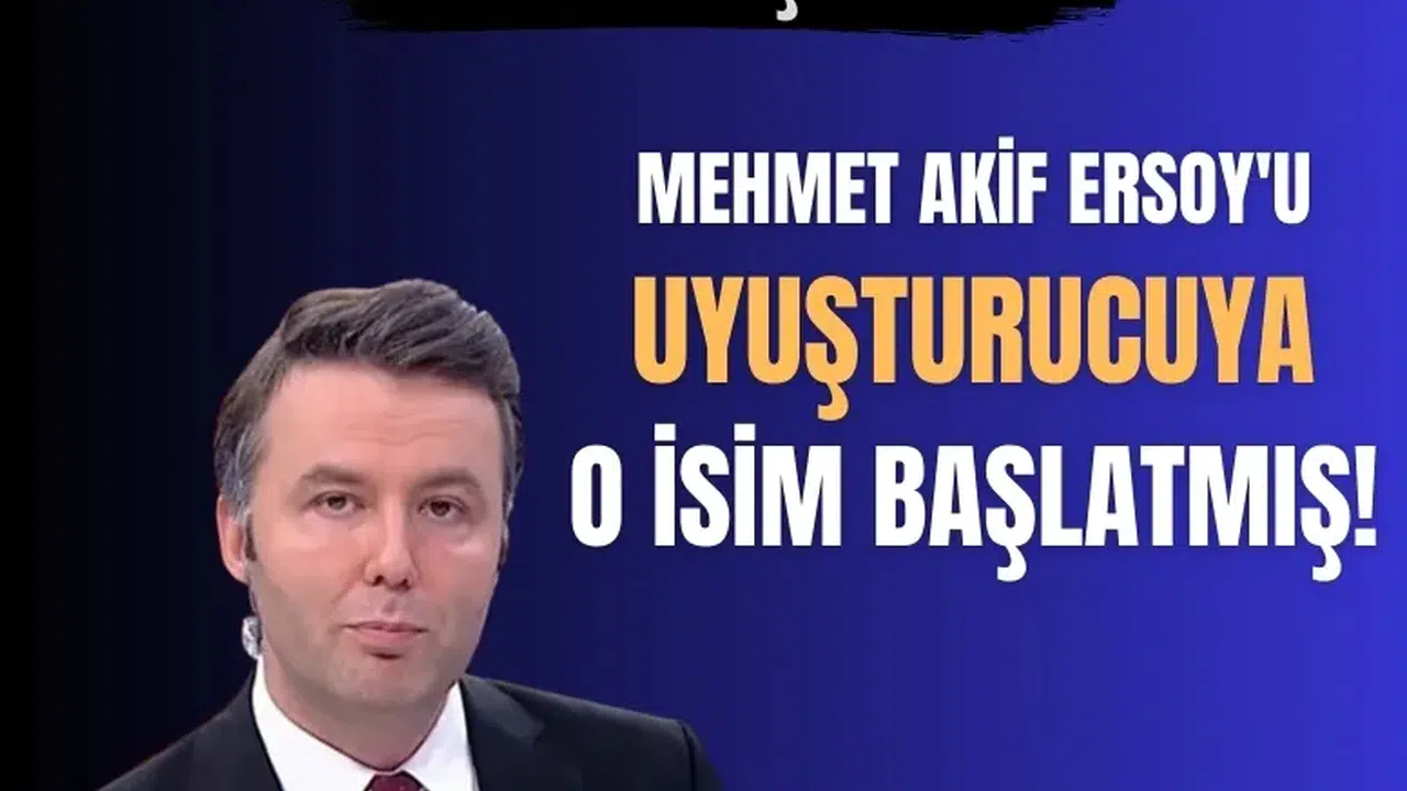 Avukatı açıkladı! Mehmet Akif Ersoy'u uyuşturucuya Veyis Ateş başlatmış