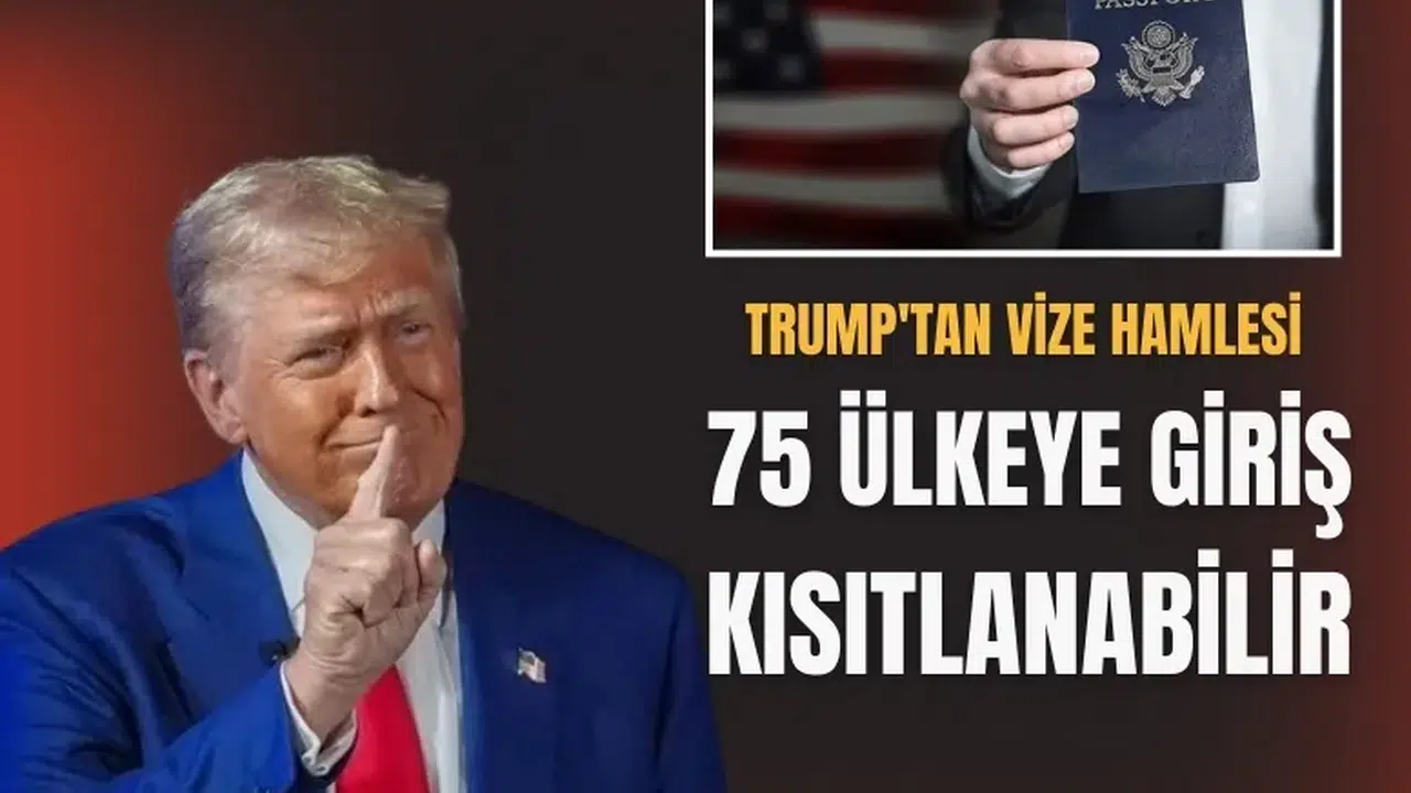 ABD basını yazdı: Trump 21 Ocak'ta 75 ülkeye vizeyi durduracak