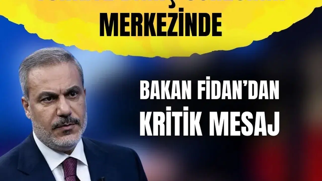 Bakan Fidan’dan kritik mesaj: Rusya-Ukrayna savaşında barış kapısı aralanıyor