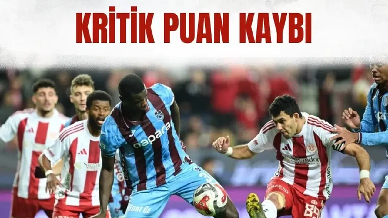 Trabzonspor'dan Antalya'da kritik puan kaybı: İki penaltı bir gol!
