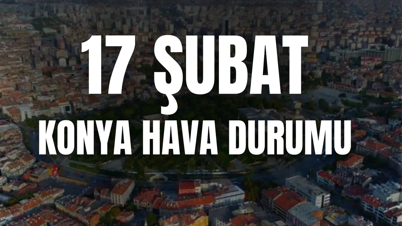 Konya hava durumu 17 Şubat Salı: Sıcaklık kaç derece olacak, sağanak yağışlı ne zaman başlayacak?