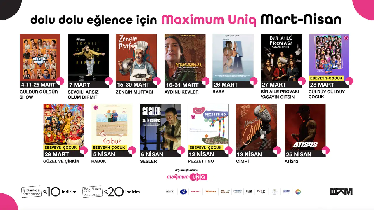 Maximum Uniq’te bahar programı başlıyor: Tiyatro ve konser dolu