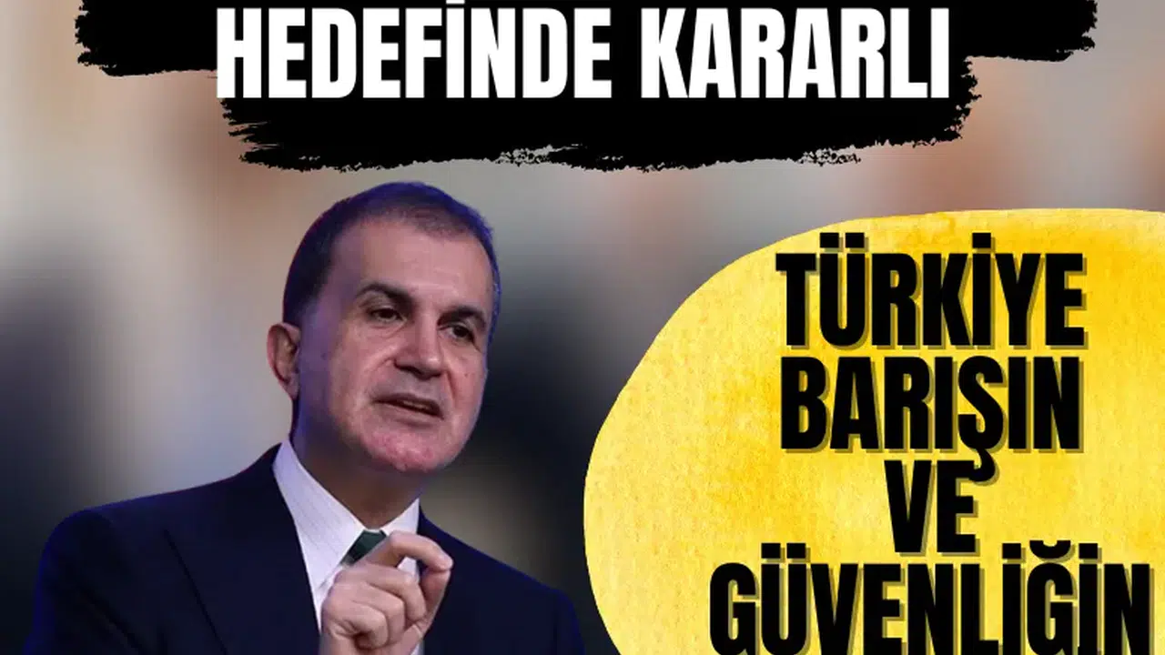 AK Parti Sözcüsü Ömer Çelik: Türkiye 'Terörsüz Bölge' hedefinde kararlı!