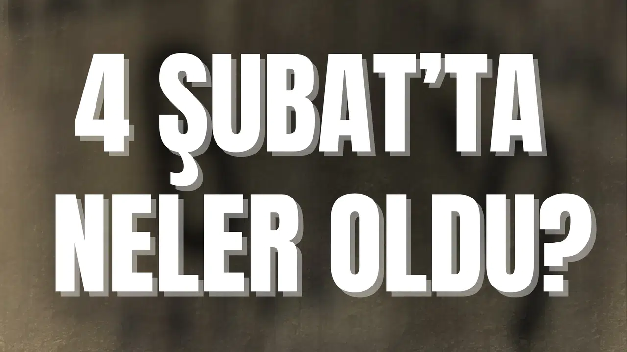 4 Şubat'ta ne oldu, anlamı nedir, kimler doğdu ve öldü, hangi özel gün var? TARİHTE BUGÜN