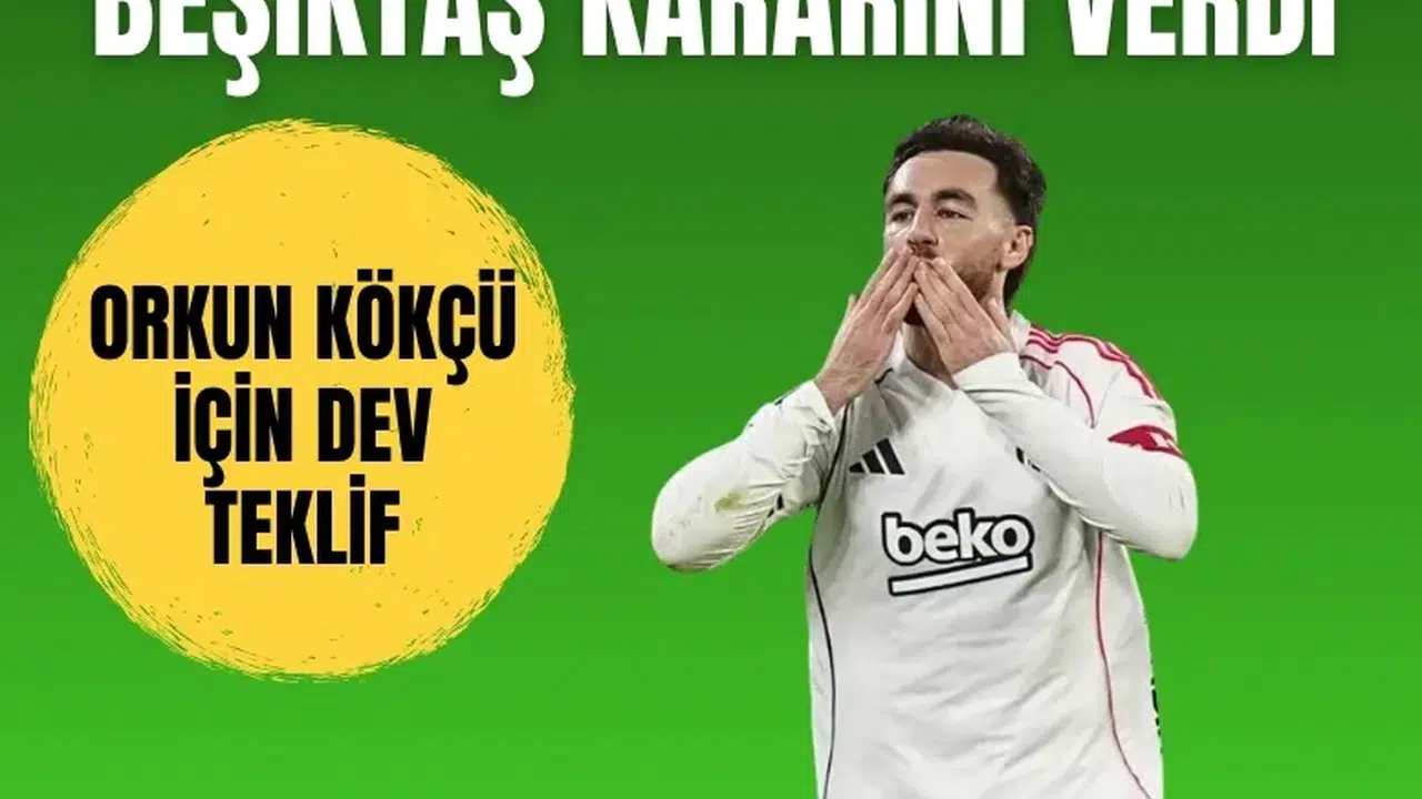 Beşiktaş, Orkun Kökçü için gelen 30 milyon euro’luk teklifi geri çevirdi