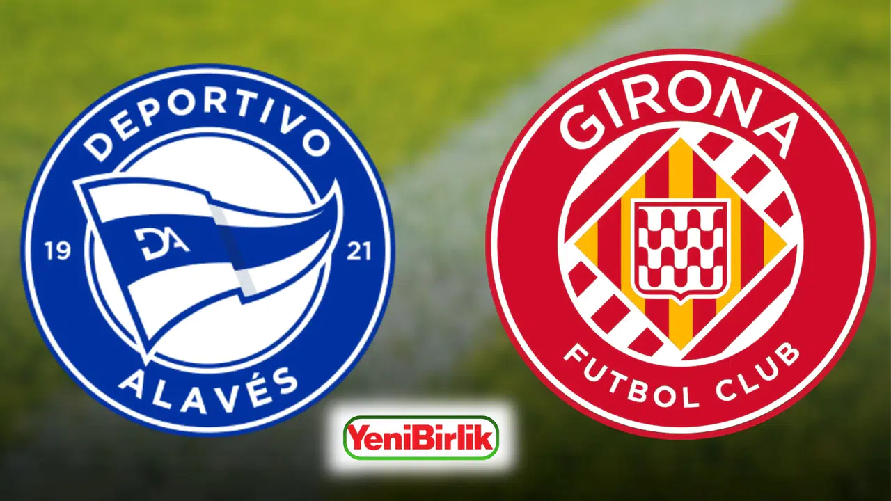 Alaves-Girona Maçı Bugün mü, Saat Kaçta, Hangi Kanalda Yayınlanacak? S Sport Plus, S Sport CANLI İZLE