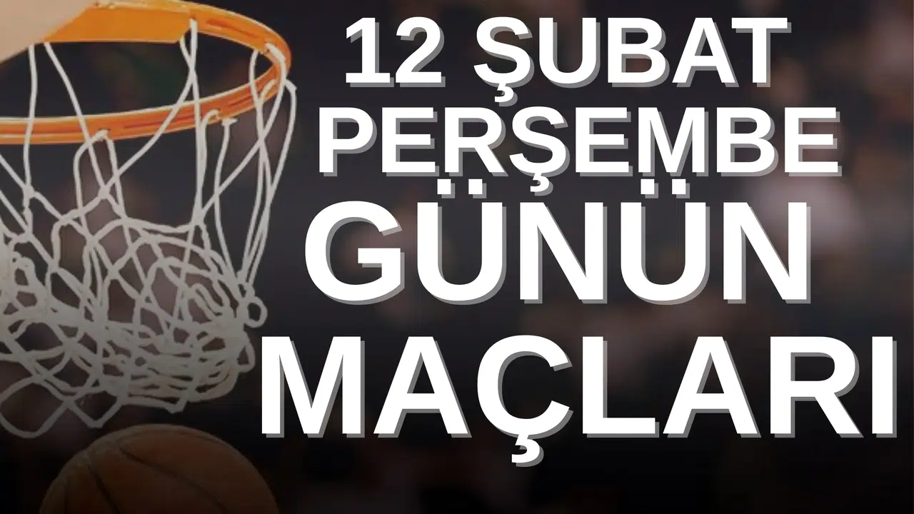(12 Şubat Perşembe) Bugünün Basketbol Maçları! EuroLeague, NBA, Eurocup Kadınlar, VTB Ligi ve United Kupası’nda Hangi Karşılaşmalar Var?