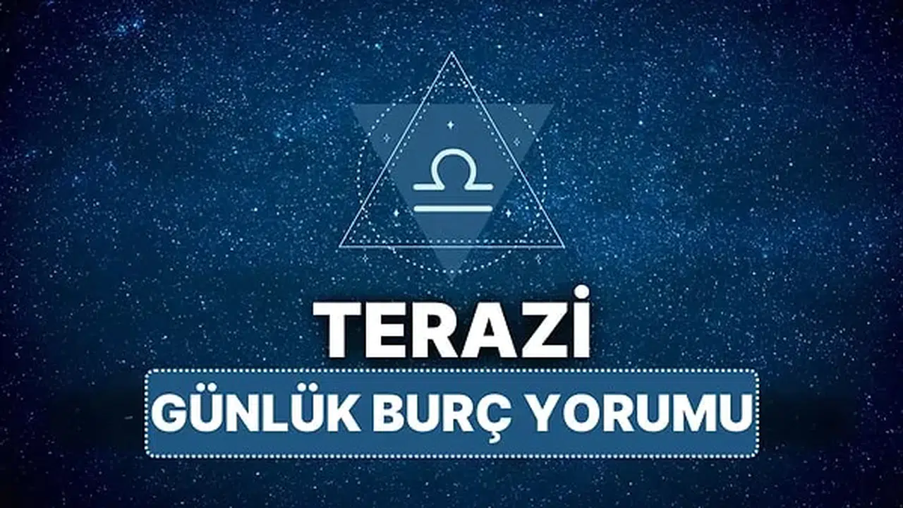 Terazi Burcu Günlük Yorumu: İlişkilerde Denge Nasıl Kurulacak, Karar Verme Sürecinde Nelere Dikkat Edilmeli?
