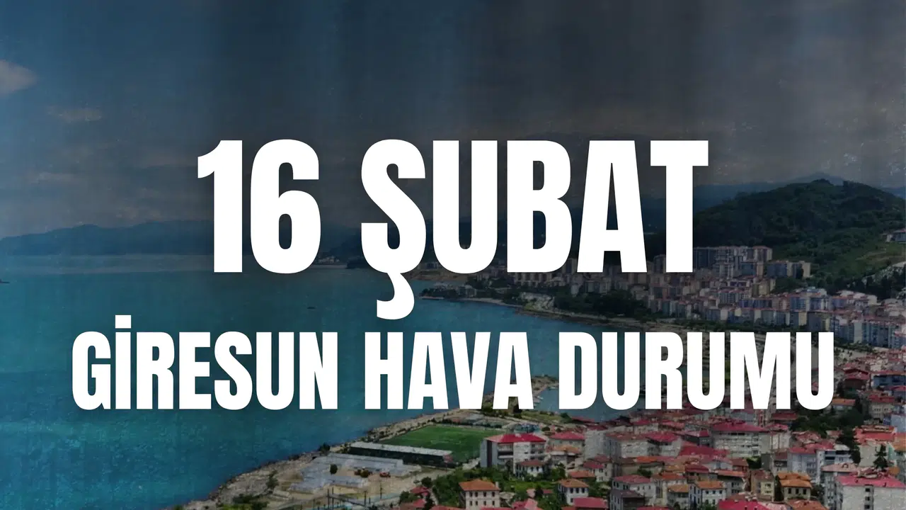 Giresun 16 Şubat Pazartesi Saatlik Hava Durumu Tahmini Nasıl, Sıcaklık, Rüzgar ve Nem Oranları Kaç Derece?