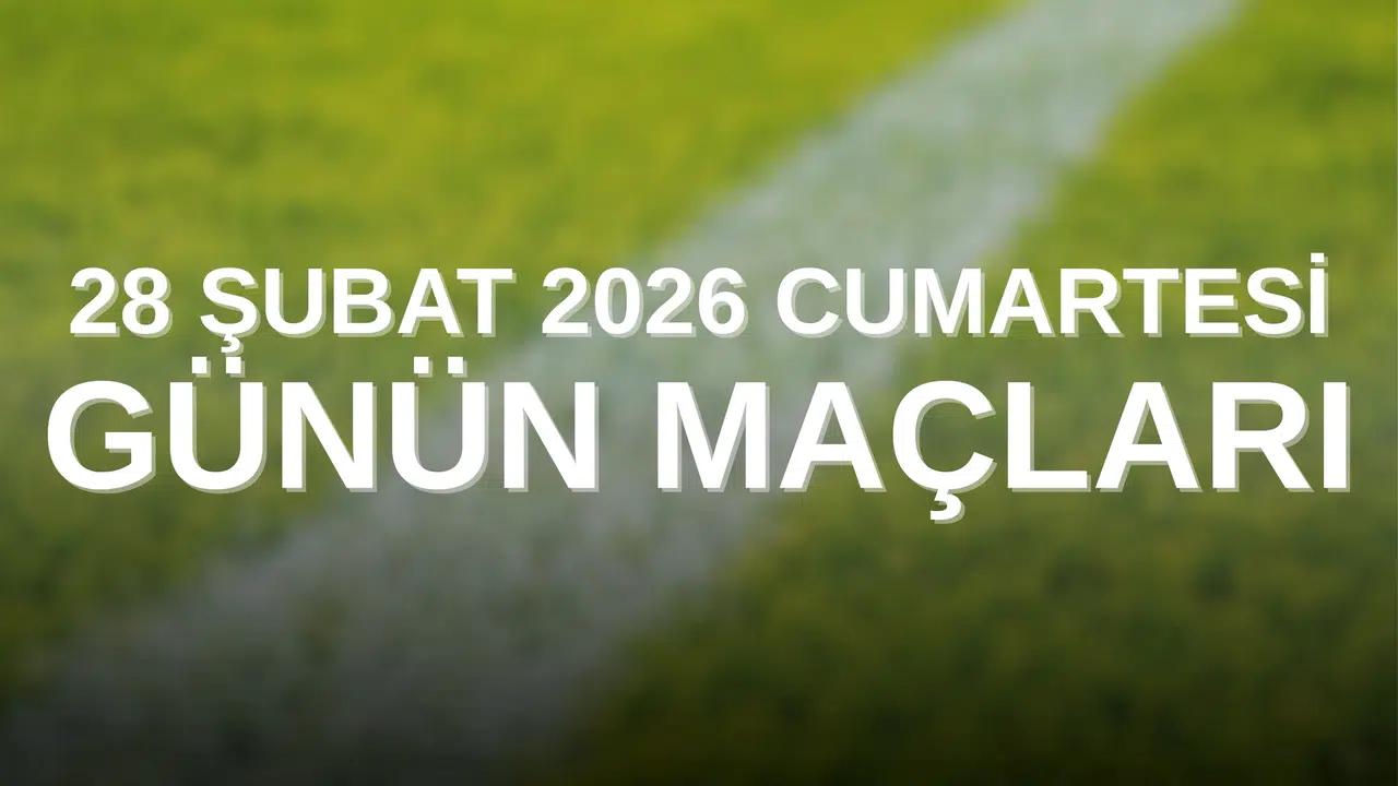 Bugün hangi maçlar var, (28 ŞUBAT CUMARTESİ) Süper Lig, Premier Lig, LaLiga ve Serie A maç saatleri kaçta?