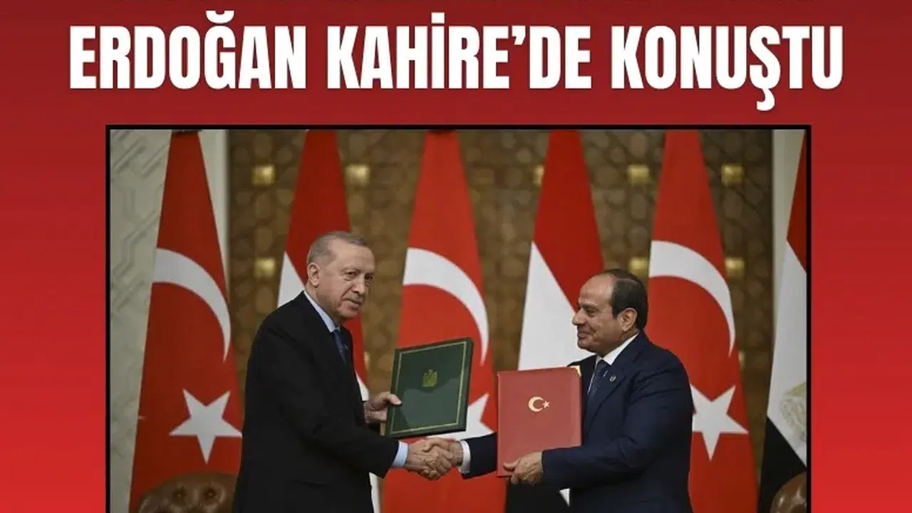 Erdoğan Kahire’de konuştu: Türkiye-Mısır ticaret hedefi 15 milyar dolar
