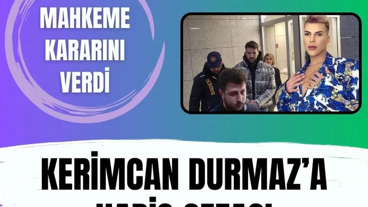 Mahkeme noktayı koydu: Kerimcan Durmaz hakkında hapis kararı