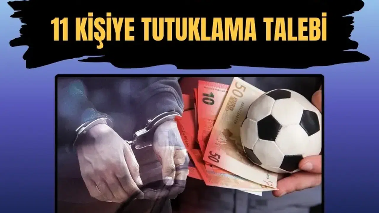 İstanbul merkezli şike ve bahis operasyonunda 11 kişiye tutuklama talebi