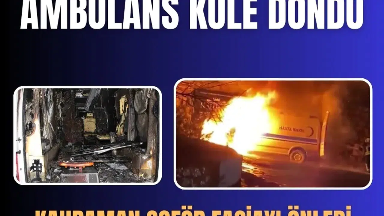 Ambulans alev aldı: Kahraman şoför, hasta ve yakınlarını kurtardı, oksijen tüplerinin patlamasını önledi