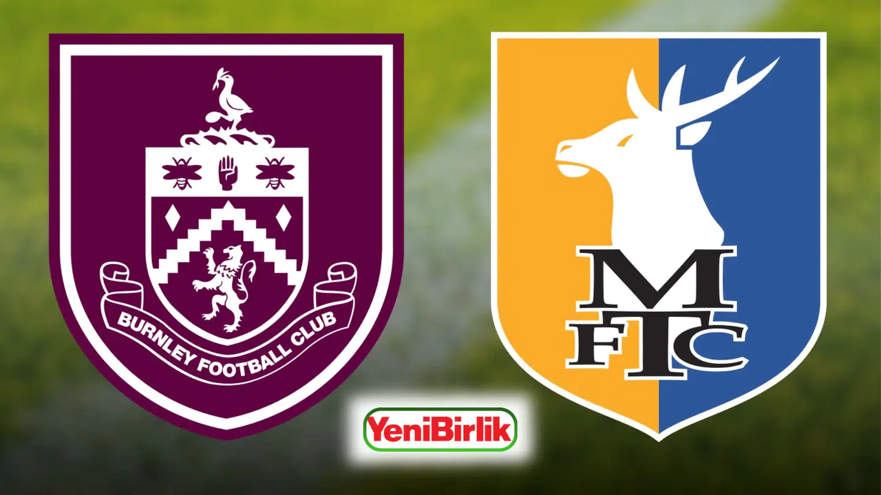 Burnley - Mansfield Town FA Cup maçı saat kaçta, hangi statta, Kimler forma giyemeyecek, hakem kim? (14 ŞUBAT CUMARTESİ)