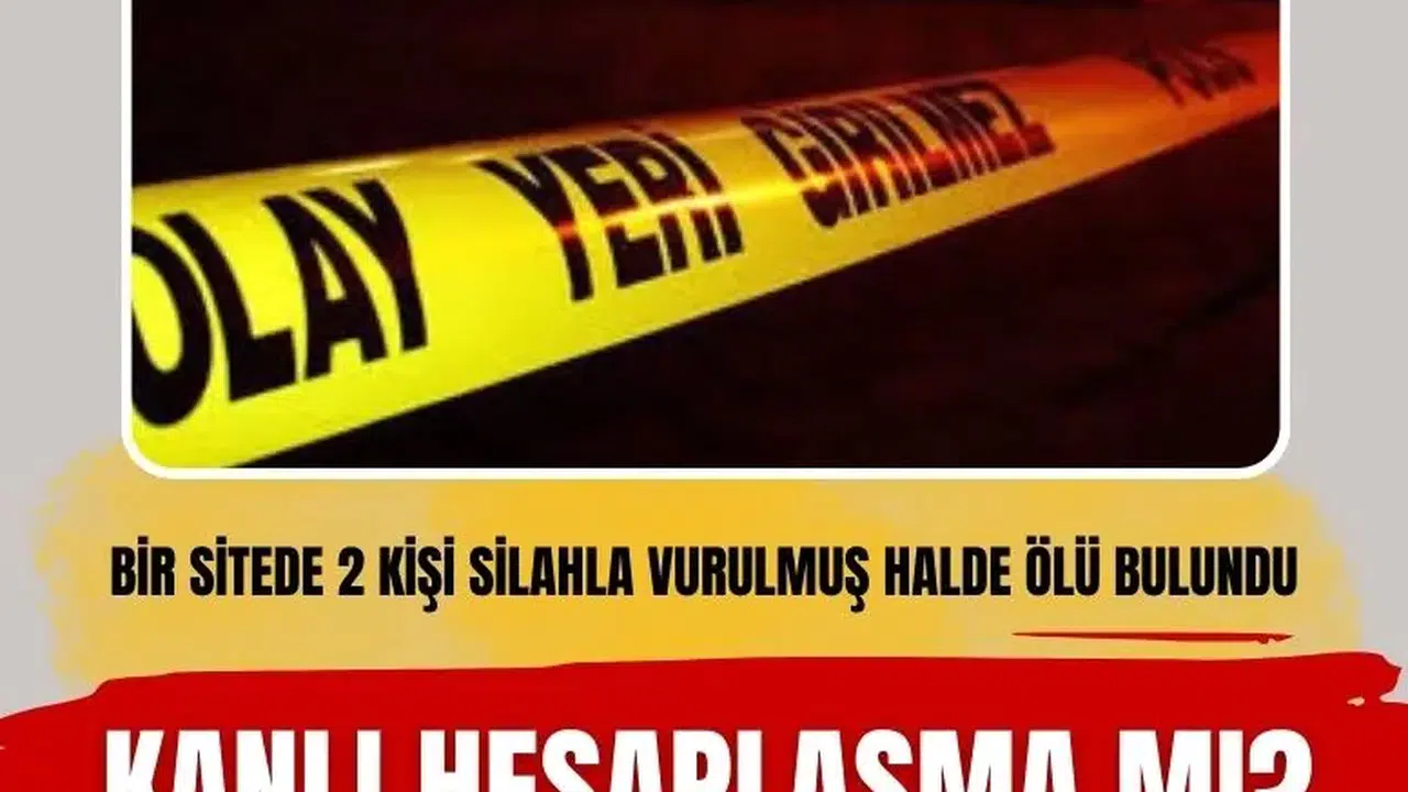 Esenyurt’ta bir sitede 2 kişi silahla vurulmuş halde ölü bulundu