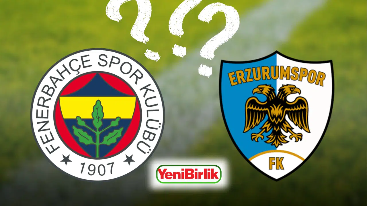 (4 Şubat 2026) Fenerbahçe-Erzurumspor maçında kimler eksik, kimler cezalı, saat kaçta oynanacak?