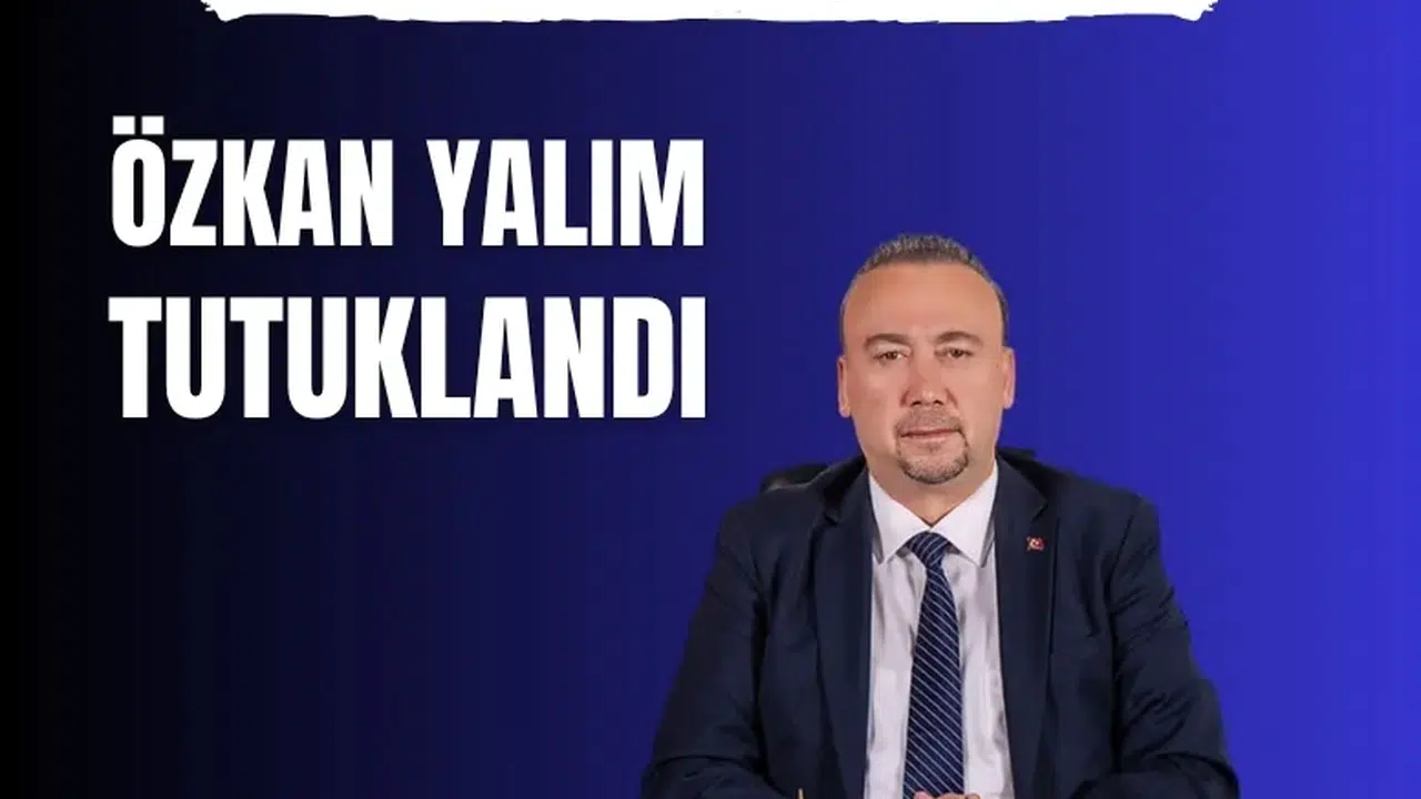 Özkan Yalım soruşturmasında tutuklama kararı