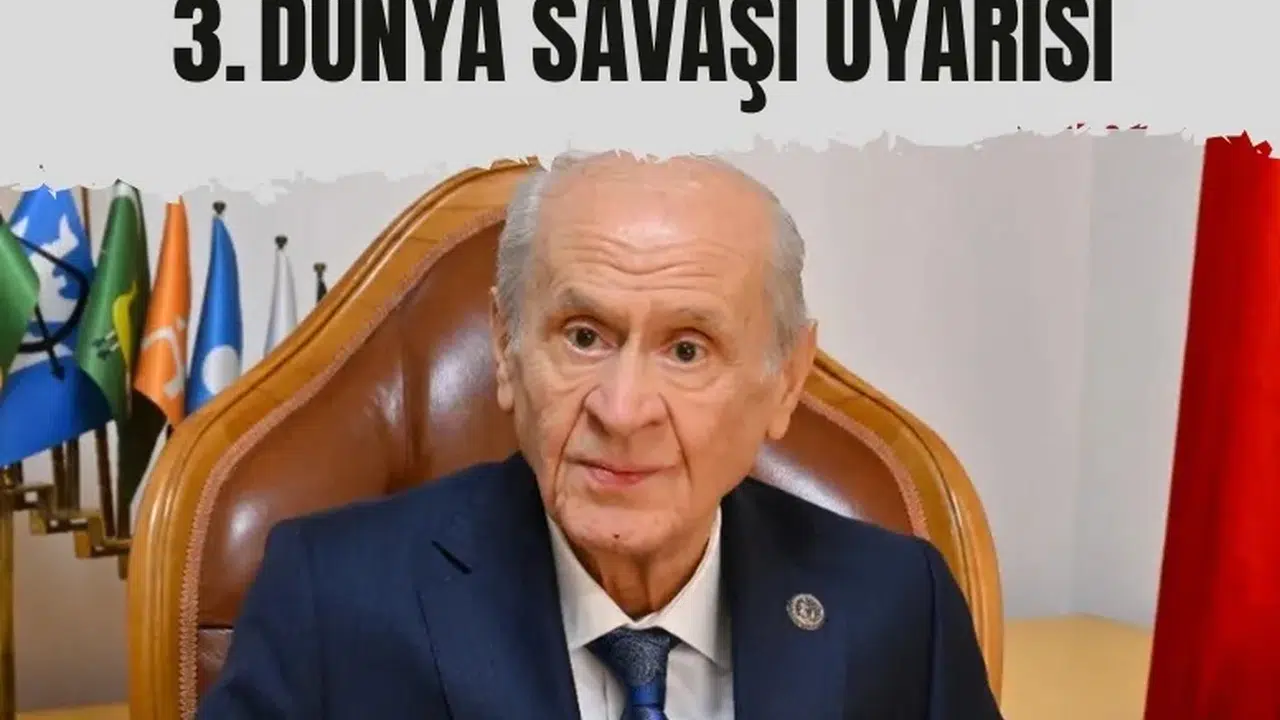 Devlet Bahçeli’den Orta Doğu yyarısı: 3. Dünya Savaşı riski