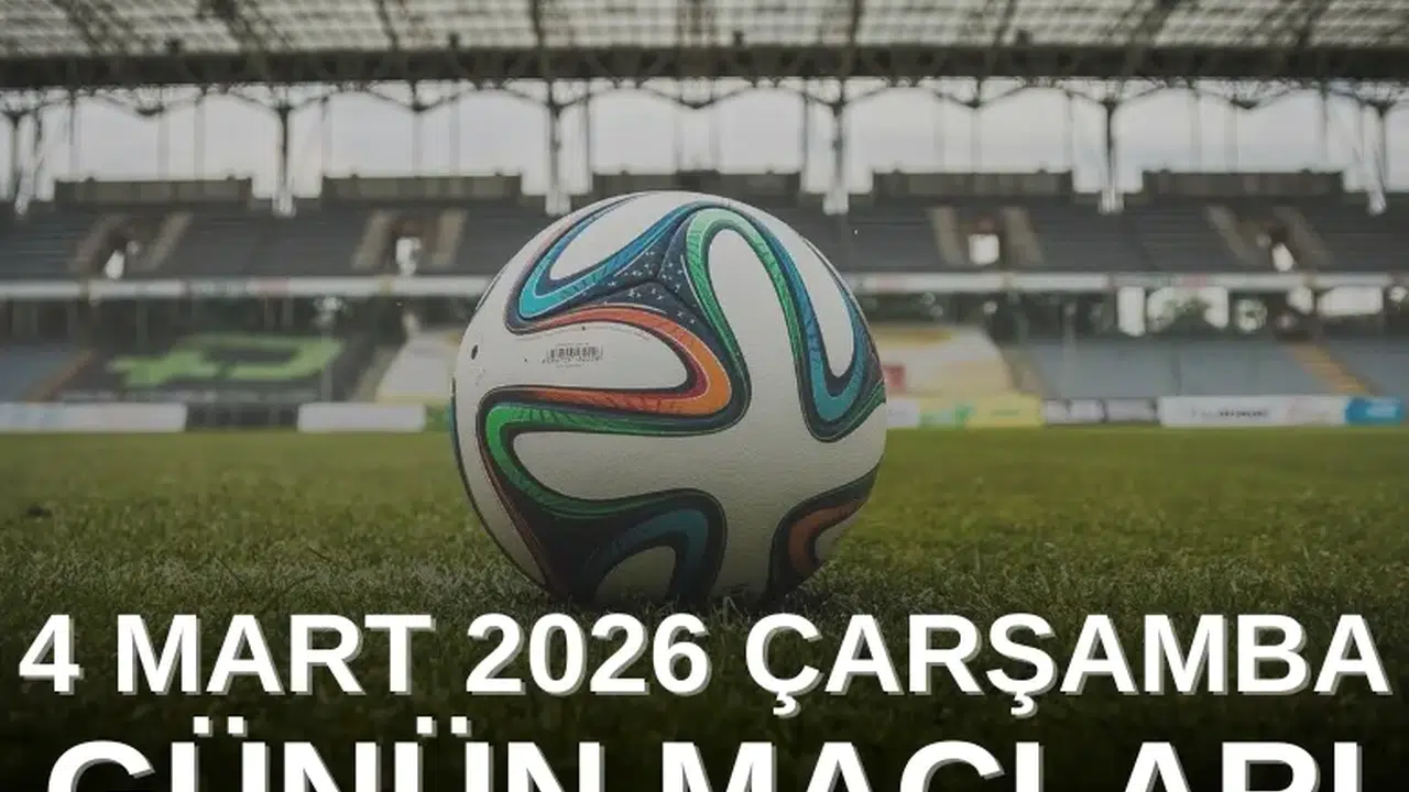 BUGÜNÜN MAÇ TAKVİMİ (4 MART ÇARŞAMBA): Hangi karşılaşmalar var, saat kaçta, hangi kanalda canlı yayınlanacak?