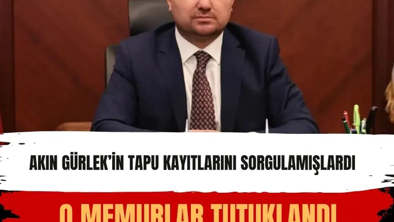 Akın Gürlek’in tapu kayıtları soruşturmasında tutuklama