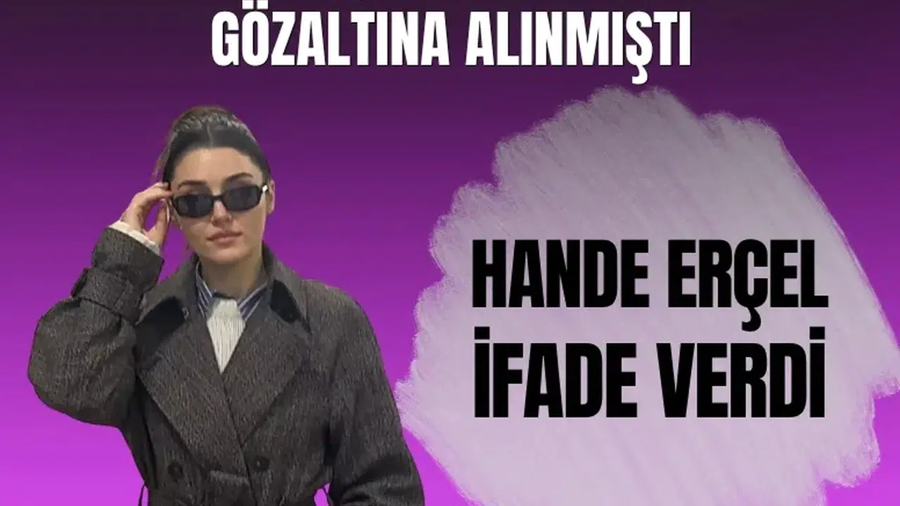 Uyuşturucudan gözaltına alınan Hande Erçel Adli Tıp'ta saç ve kan örneği verdi serbest kaldı