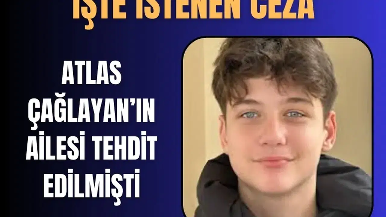 Atlas Çağlayan davasında yeni gelişme: Aileye gönderilen tehdit mesajları için 19 yıl hapis talebi