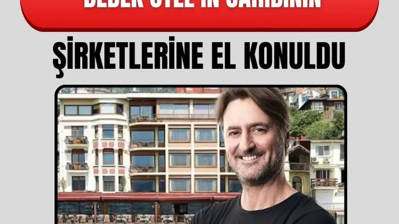 Bebek Otel sahibi Muzaffer Yıldırım’ın 6 şirketine kayyum kararı