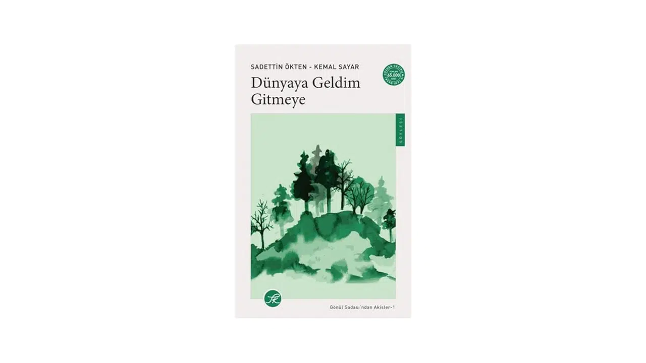 DÜNYAYA GELDİM GİTMEYE KİTABI ÖZETİ! Yazarı kimdir, konusu ve ana fikri nedir, ne anlatıyor?