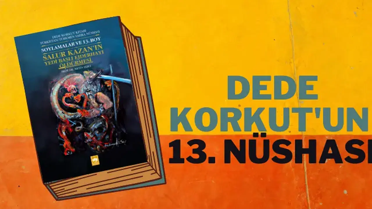 DEDE KORKUT 13 HİKAYESİ! Türkistan’da Bulunan Yeni Dede Korkut Nüshası ve Destanların Sayısı