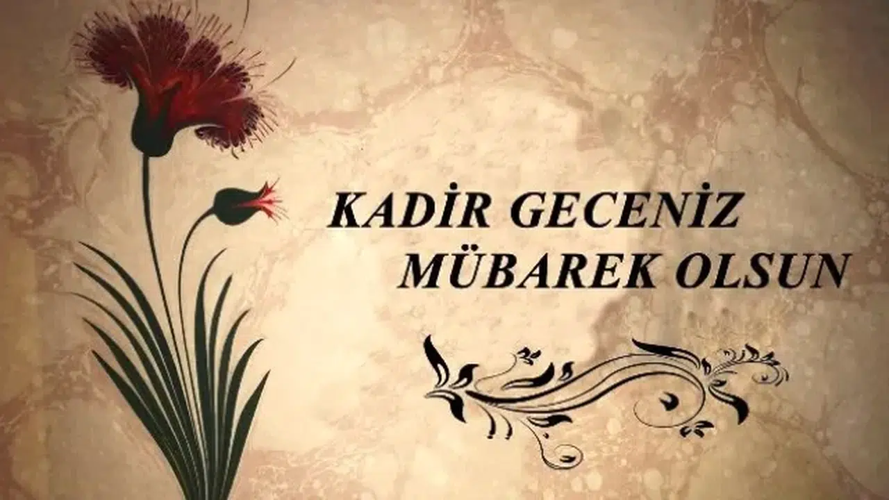 KADİR GECESİ NEDİR! Kadir Gecesi’nin Anlamı, Önemi ve Faziletleri Nelerdir?