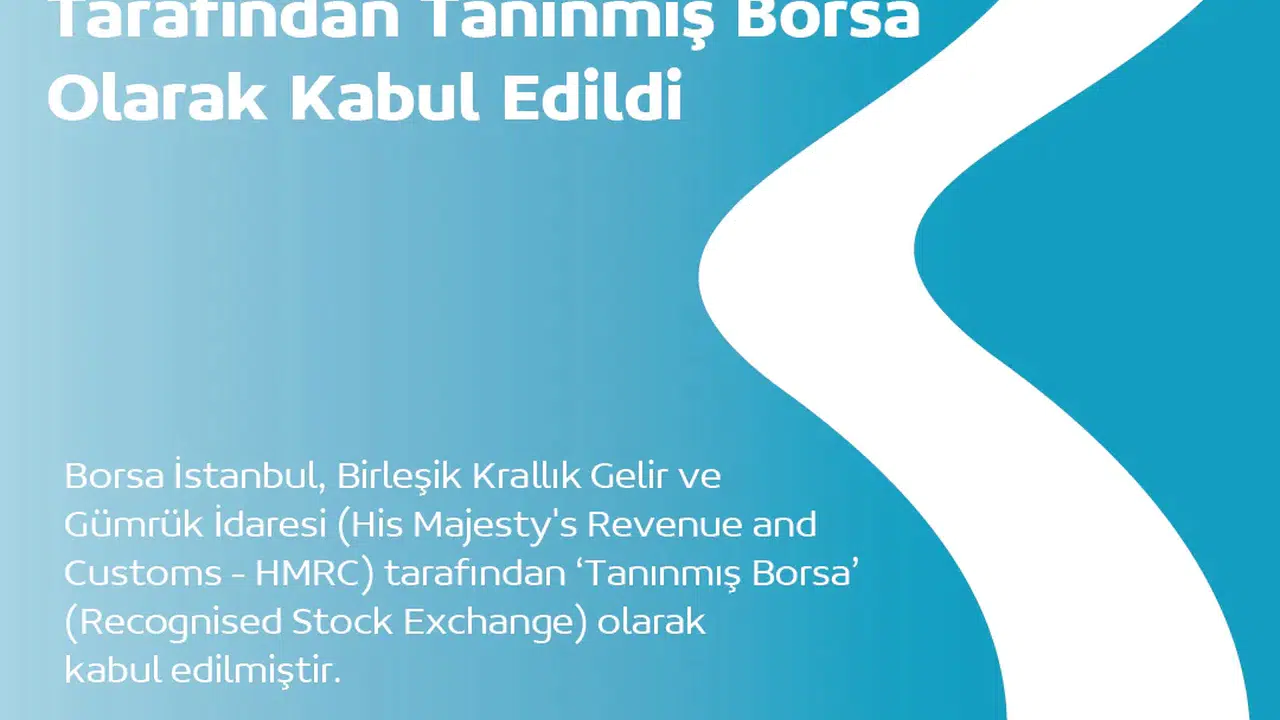 Borsa İstanbul’a küresel güven tescili: İngiltere’den 'Tanınmış Borsa' kararı