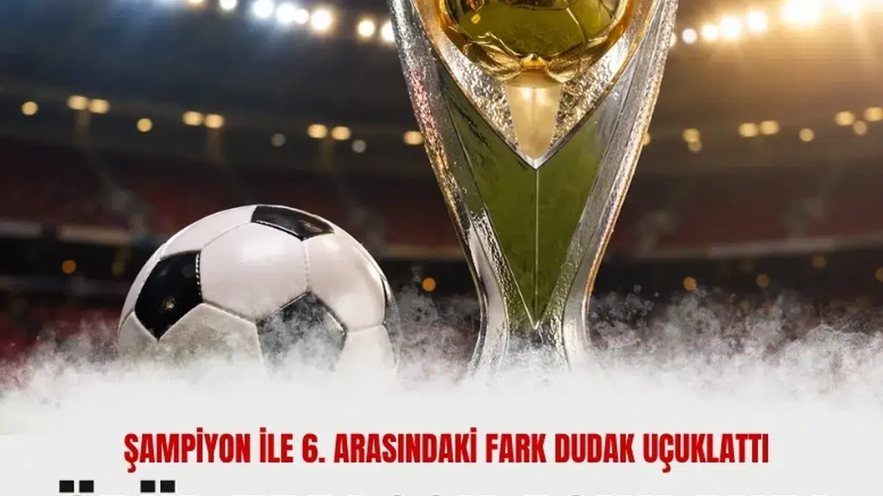 Süper Lig'de şampiyonluk ve alt sıralar arasındaki ödül farkı açıklandı