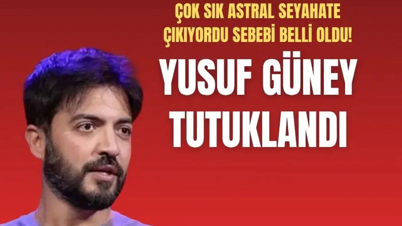 Yusuf Güney'in astral seyahatlerinin sonu geldi! Tutuklandı...