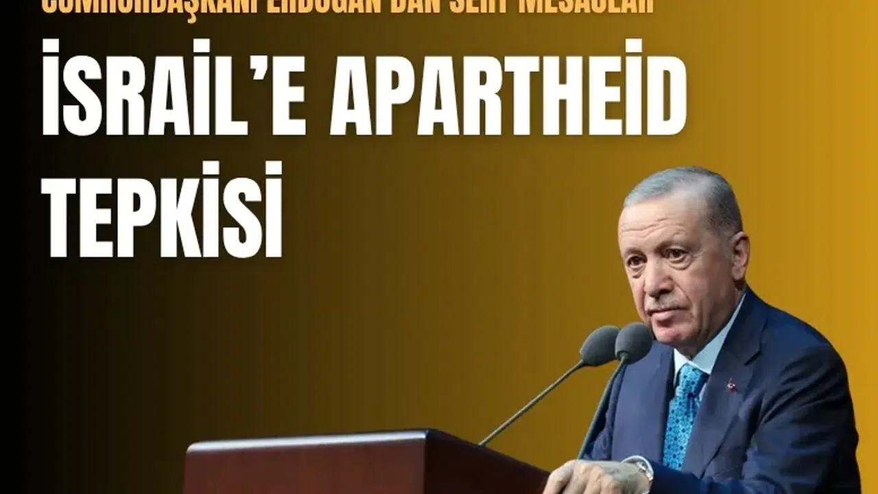 Cumhurbaşkanı Erdoğan’dan İsrail’e yönelik Apartheid değerlendirmesi
