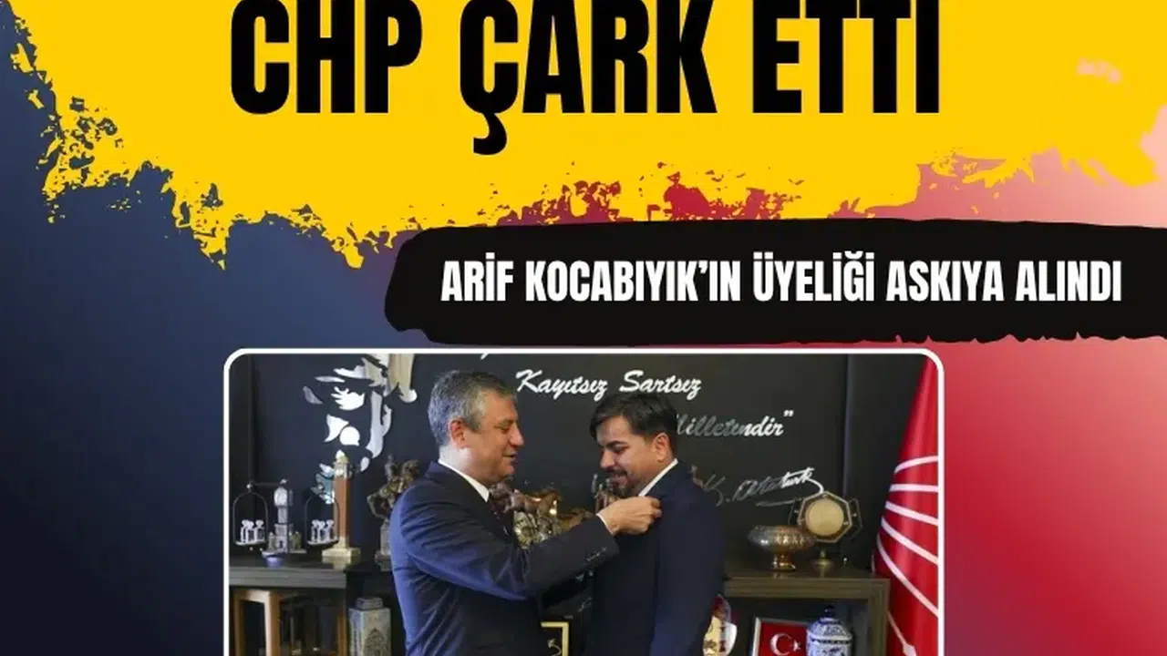 CHP, Arif Kocabıyık’ın üyelik işlemlerini durdurdu: Karambolde mi rozet taktı?