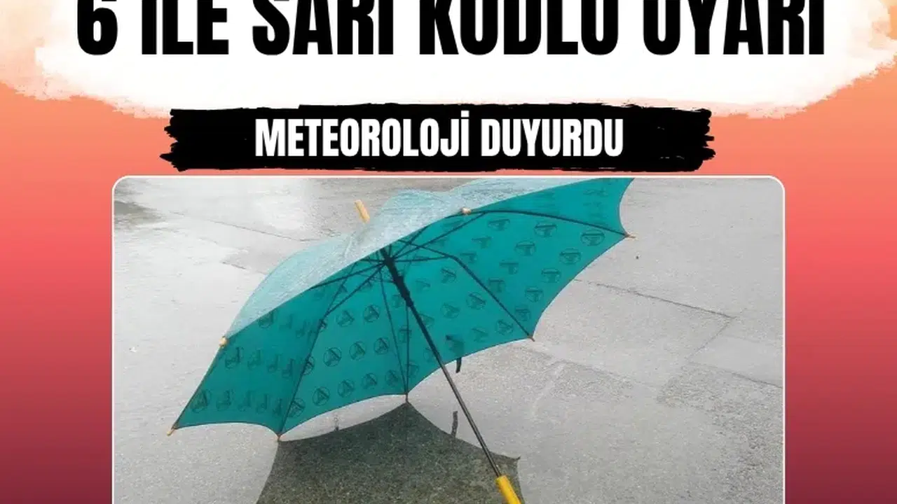 Meteoroloji'den İzmir dahil 6 ile sarı kodlu uyarı: Sağanak geliyor