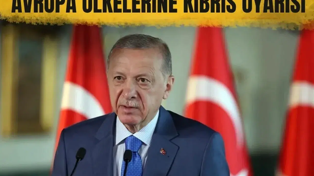 Cumhurbaşkanı Erdoğan'dan Avrupa ülkelerine Kıbrıs uyarısı