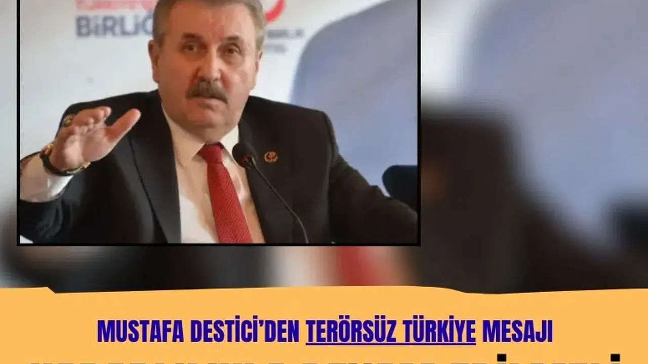 Mustafa Destici'den Terörsüz Türkiye vurgusu: Kararlılıkla devam edilmeli